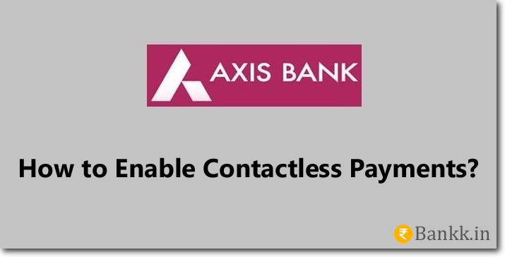 Enable Contactless Payments on Axis Bank Cards