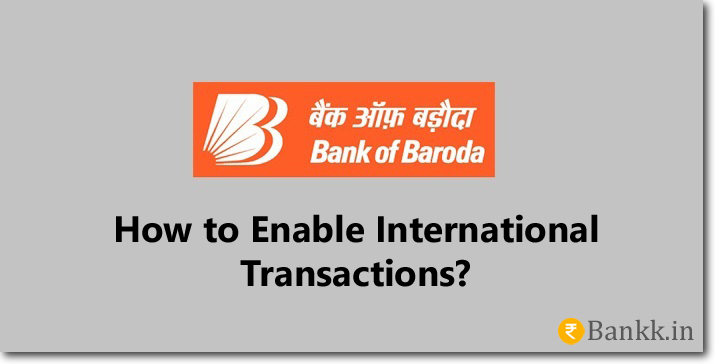 Enable International Transaction on Bank of Baroda Debit Card