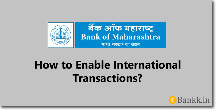 Enable International Transaction on Bank of Maharashtra Debit Card