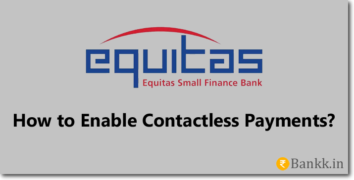 Enable Contactless Payments on Equitas Small Finance Bank Cards