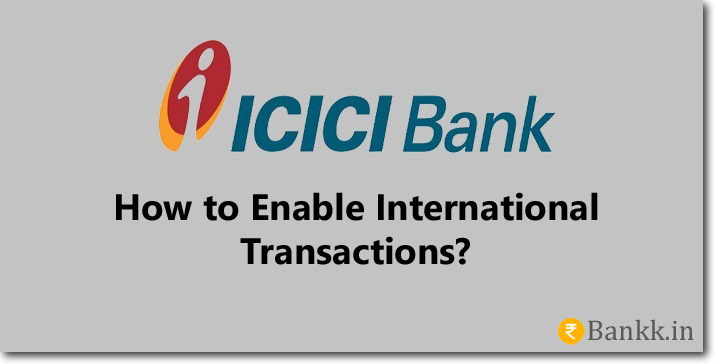Enable International Transaction on ICICI Bank Debit Card