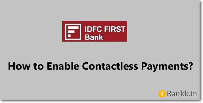 Enable Contactless Payments on IDFC FIRST Bank Cards