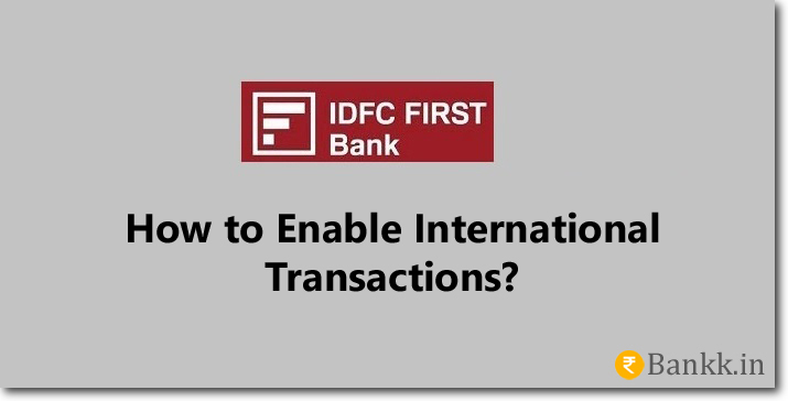 Enable International Transaction on IDFC FIRST Bank Debit Card