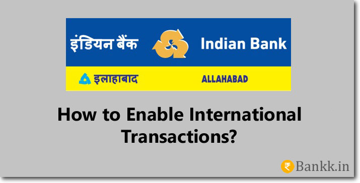 Enable International Transaction on Indian Bank Debit Card
