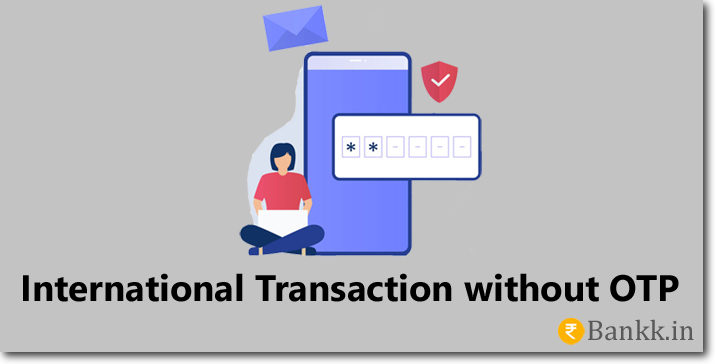 International Transaction without OTP