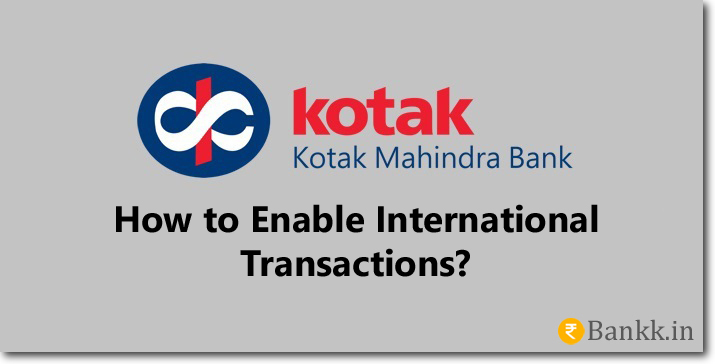 Enable International Transaction on Kotak Mahindra Bank Debit Card