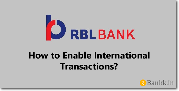 Enable International Transaction on RBL Bank Debit Card
