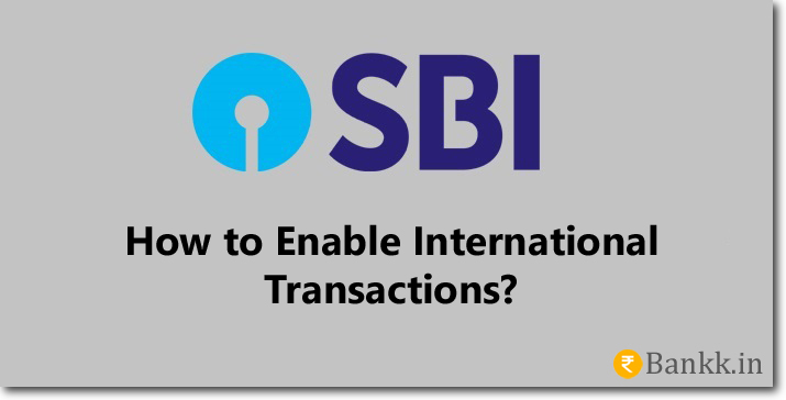 Enable International Transaction on State Bank of India Debit Card