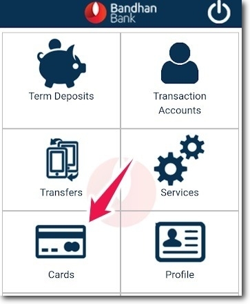 Tap on Cards in Bandhan Bank Mobile Banking App