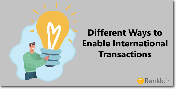 Different Ways to Enable International Transactions on Debit Cards