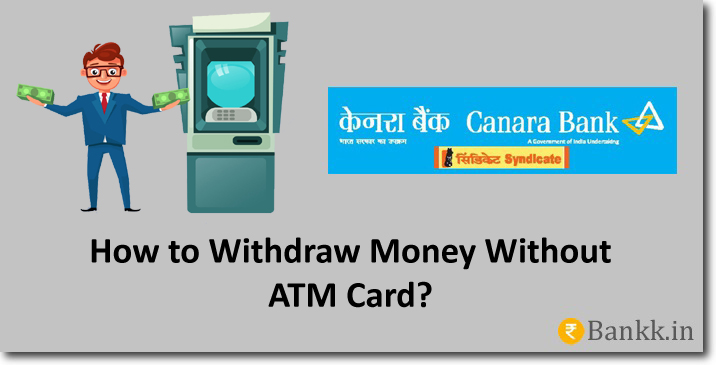 Withdraw Money From Canara Bank without ATM Card?
