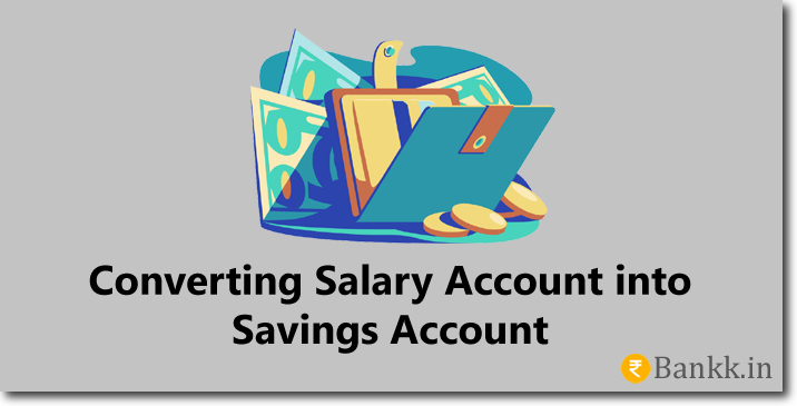 Convert Salary Account to Savings Account